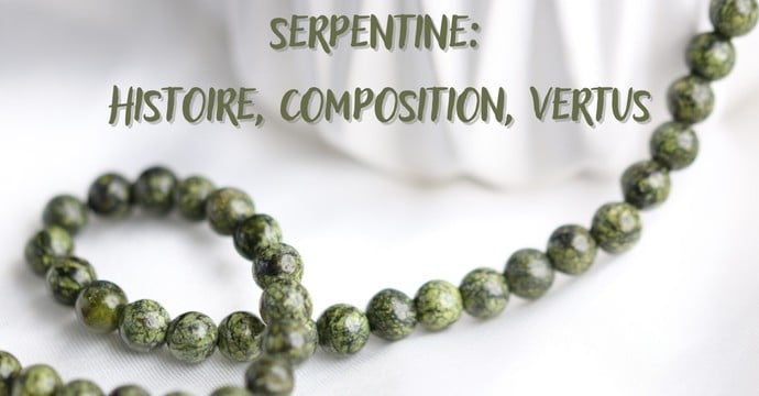 Serpentine : Histoire, Composition, Vertus